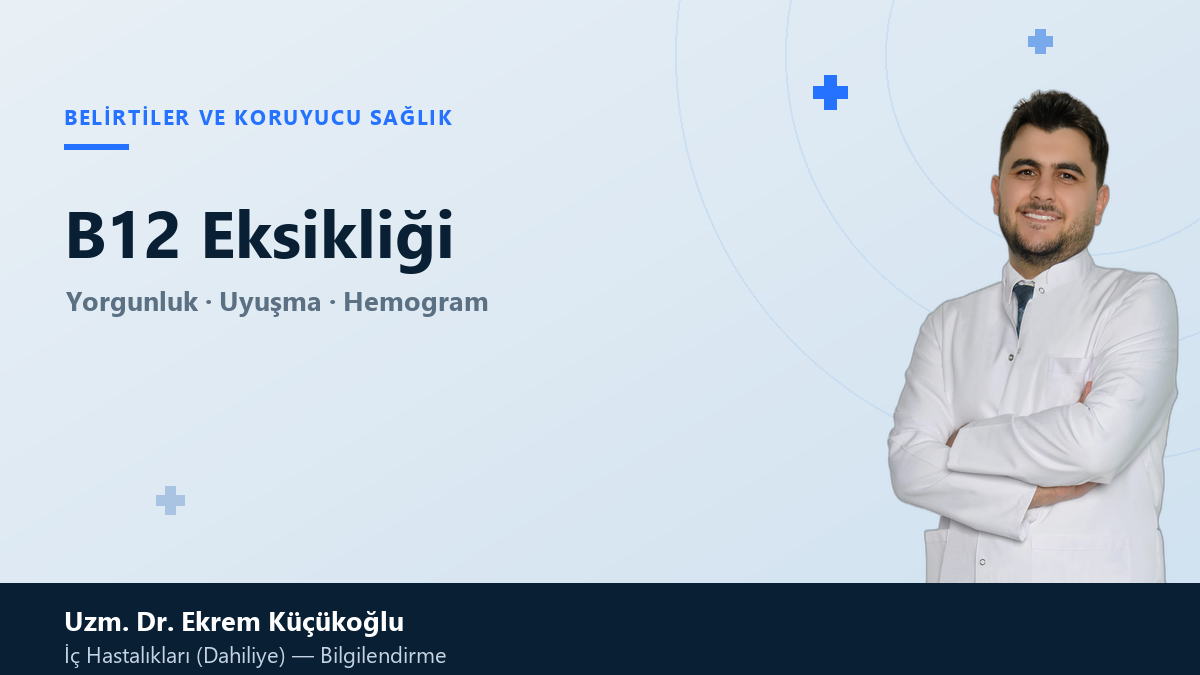 B12 eksikligi belirtileri ve dahiliye degerlendirmesi
