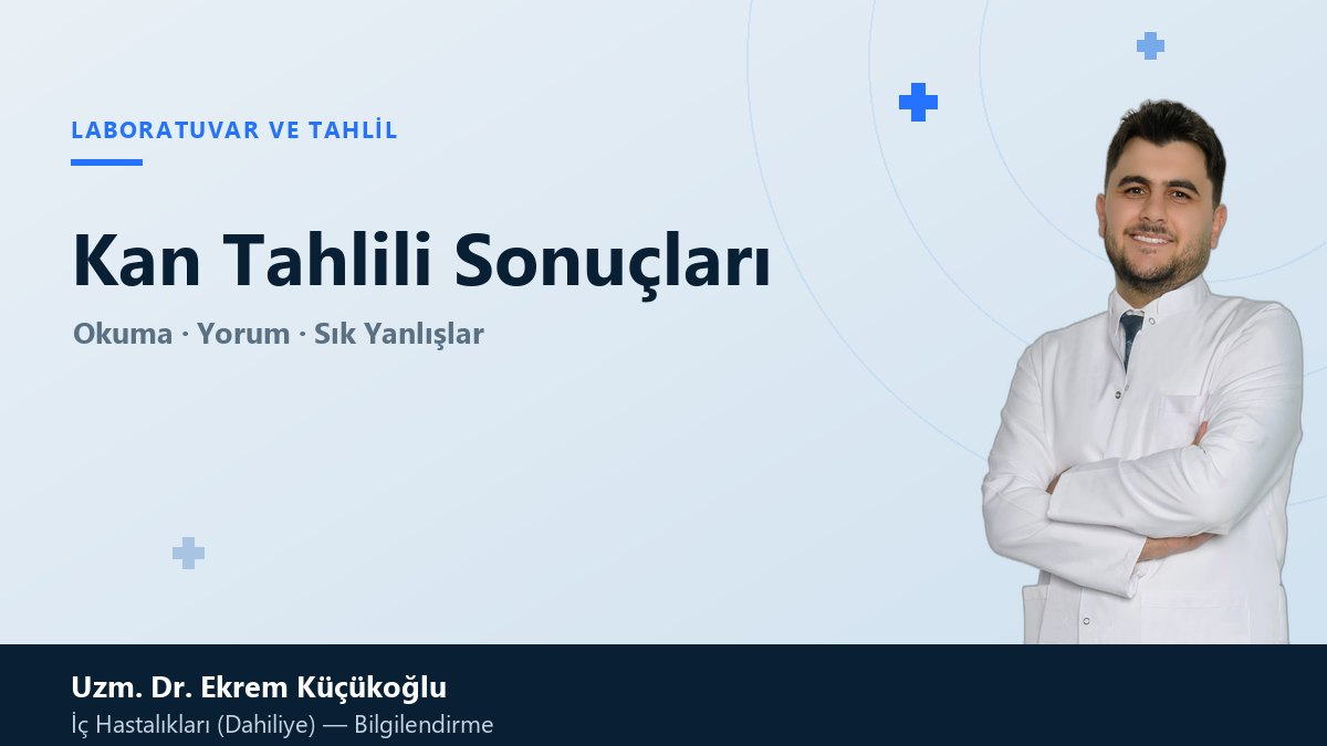 Uzm. Dr. Ekrem Küçükoğlu — kan tahlili sonuçlarının okunması bilgilendirme görseli
