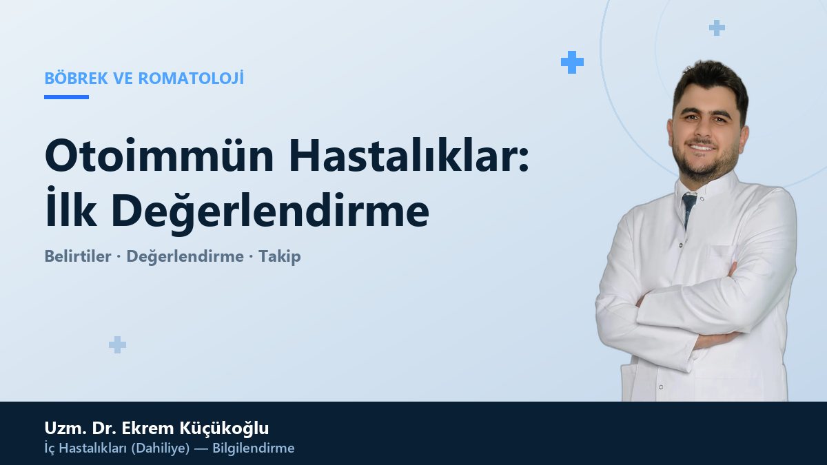 Otoimmün Hastalıklar: İlk Değerlendirme